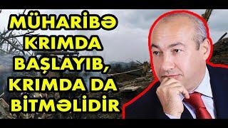 Xəqani Cəfərli Müharibə Krımda başlayıb Krımda da bitməlidir