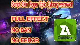 Script Skin Roger Epic Cyborg werewolf  Mobile legends 