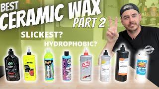 Most Hydrophobic Ceramic Wax  Best Ceramic Wax pt 2  Ceramic Coating