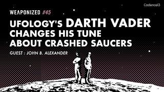 UFOlogys DARTH VADER Changes His Tune About CRASHED SAUCERS  WEAPONIZED  EPISODE #45