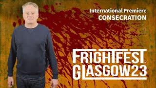 FRIGHTFEST GLASGOW - CONSECRATION - Christopher Smith.