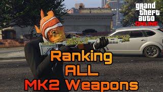 GTA 5 ONLINE RANKING ALL  MK2 WEAPONS FROM WORST TO BEST