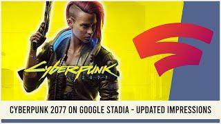 Cyberpunk 2077 on Google Stadia - Updated Impressions