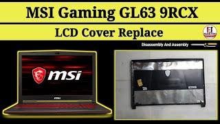 How To Replace LCD Cover MSI GL63 9RCX  Disassembly And Assembly