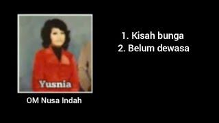 Kisah Bunga  Belum Dewasa - Yusnia - OM Nusa Indah.