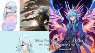 What If tensura Primordial Silver to True Dragon The Tale of Rimuru Tempest part 12