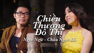 Ngọc Ngữ & Châu Ngọc Hà - Chiều Thương Đô Thị Official Music Video