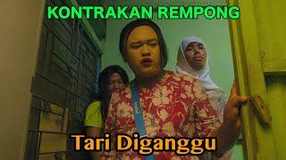 TARI DI GANGGU  KONTRAKAN REMPONG EPISODE 654