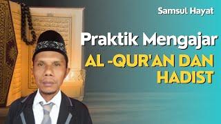 Praktek Mengajar - Al Quran Dan Hadist  Samsul Hayat