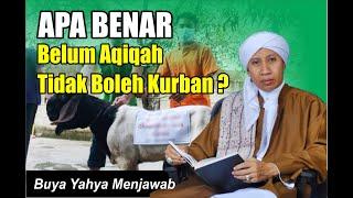 APA BENAR Yang Belum Aqiqah Tidak Boleh Kurban? Buya Yahya Menjawab