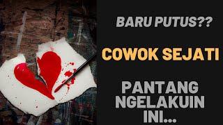 4 Hal yang Nggak Boleh Dilakuin Cowok Sejati Ketika Putus...