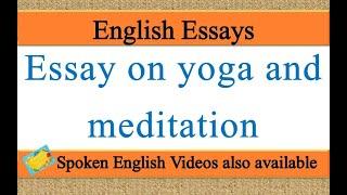 Write an essay on yoga and meditation in english  Essay writing on yoga and meditation in english