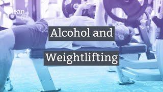 Alcohol and Weightlifting