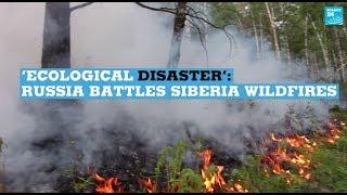 ‘Ecological disaster’ Russia battles Siberia wildfires