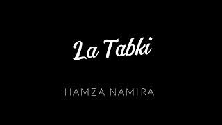 La Tabki - Hamza Namira