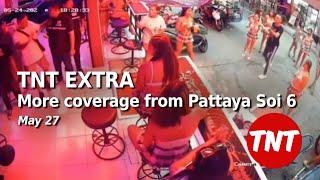 TNT EXTRA - Update on violent Pattaya Soi 6 incident - May 27