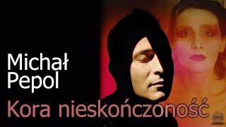 Michał Pepol - Kora Nieskończoność