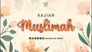 Kajian Muslimah- Ummi Fairuz Ar-Rahbini