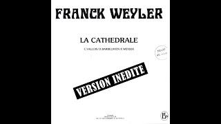 La Cathédrale 1985 - VERSION INEDITE - Franck Weyler