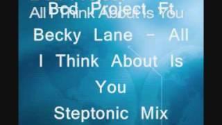 bcd project - All I Think About Is You - Steptonic Mix