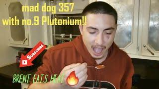 taco wanted to try mad dog 357 w plutonium no.9