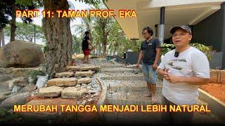 PART 11  TAMAN PROF. EKA - MERUBAH TANGGA MENJADI LEBIH NATURAL