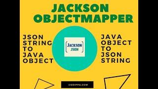 Jackson ObjectMapper from scratch  Convert json string to java object  Convert java object to json