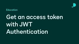 Get an access token with JWT Authentication  Developer Education