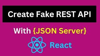 How to Create JSON Server in React  JSON file as a server for fake API in React JS