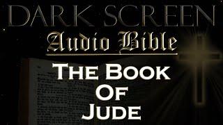 Dark Screen - Audio Bible - The Book of Jude - KJV. Fall Asleep with Gods Word.