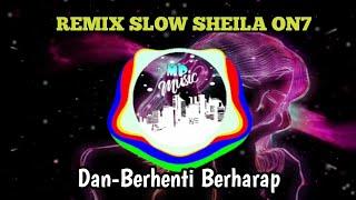 DJ DAN SHEILA ON 7 REMIX SLOW BERHENTI BERHARAP