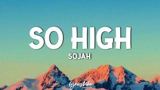 Sojah - So High Lyrics smoke marijuana weÿ get so high like birds in the sky we fly