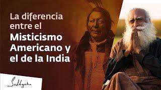 La diferencia entre el Misticismo Americano y el de la India  Sadhguru