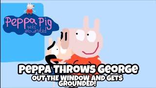 PPGG S1E16 Peppa throws George Out the window and gets grounded