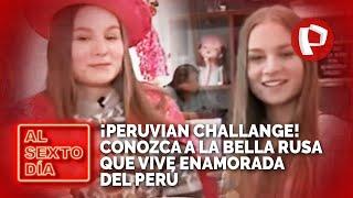 ¡Peruvian Challange Conozca a la bella Rusa que vive enamorada del Perú