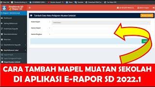 CARA TAMBAH MAPEL MUATAN SEKOLAH DI APLIKASI E-RAPOR SD 2022.1 KURIKULUM MERDEKA