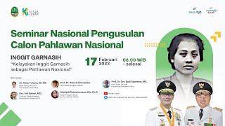 SEMINAR NASIONAL   PENGUSULAN CALON PAHLAWAN NASIONAL INGGIT GARNASIH