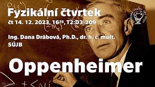 dr. D. Drábová Oppenheimer Fyz. čtvrtek • FEL ČVUT 14. 12. 2023 16.15