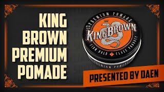 King Brown Premium Pomade – Presented by Daen – PomadeShop