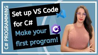 How to set up VS Code for C# and make your First Program? + How to learn Practical Programming