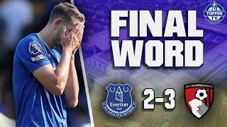 Everton 2-3 Bournemouth  The Final Word