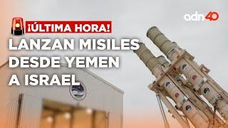 ¡Última Hora Lanzan misiles desde Yemen a Israel