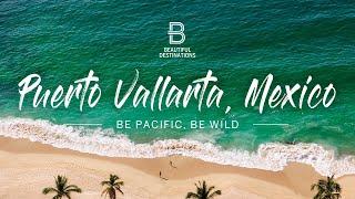 Puerto Vallarta Top Sights & Hidden Gems  Be Pacific Be Wild