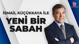 İsmail Küçükkaya ile Yeni Bir Sabah Konuk CHP Genel Başkanı Özgür Özel 31 Mayıs 2024