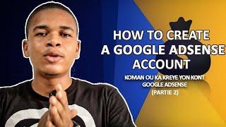 How to create a google adsense account?  koman pouw kreye yon kont adsense ?