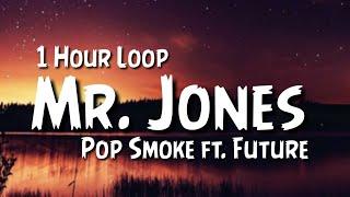 Pop Smoke - Mr. Jones {1 Hour Loop} ft. Future