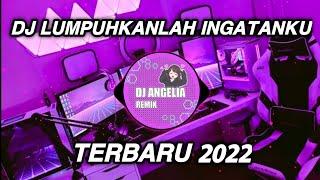 DJ LUMPUHKANLAH INGATANKU HAPUSKAN TENTANG DIA REMIX FULL BASS - DJ LUMPUHKANLAH INGATANKU