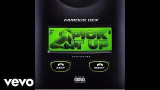 Famous Dex - Pick It Up ft. ASAP Rocky Official Audio