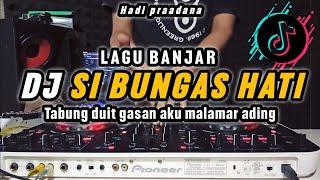 DJ SI BUNGAS HATI - TABUNG DUIT GASAN AKU MALAMAR ADING  - LAGU BANJAR VIRAL TIKTOK 2024