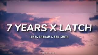 Lukas Graham & Sam Smith - 7 Years X Latch Lyrics TikTok Version